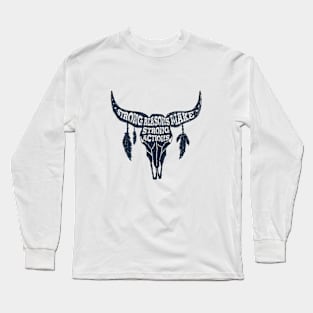 Strong Reasons Make Strong Actions. Skull Bull. Inspirational Quote Long Sleeve T-Shirt